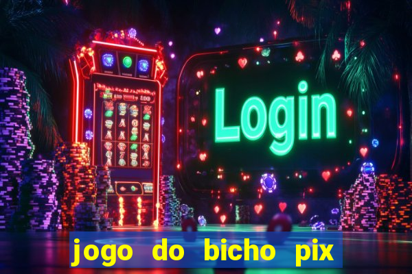 jogo do bicho pix da sorte